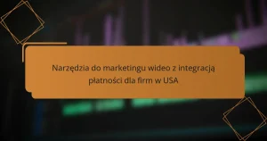 Narzędzia do marketingu wideo z integracją płatności dla firm w USA