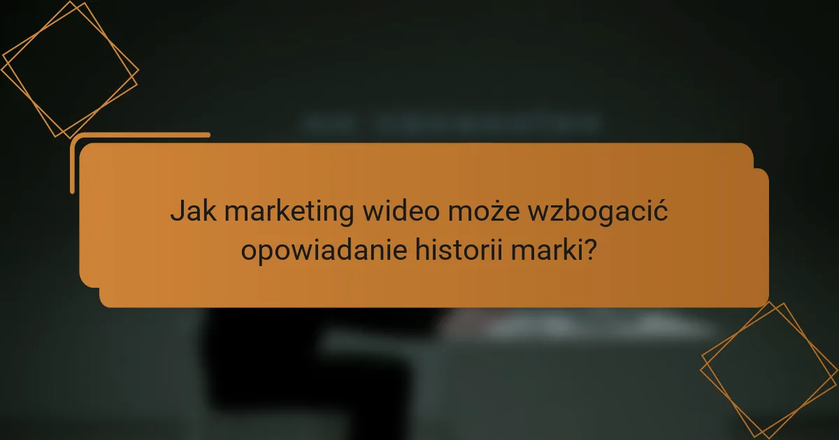 Jak marketing wideo może wzbogacić opowiadanie historii marki?