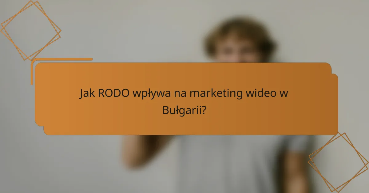 Jak RODO wpływa na marketing wideo w Bułgarii?