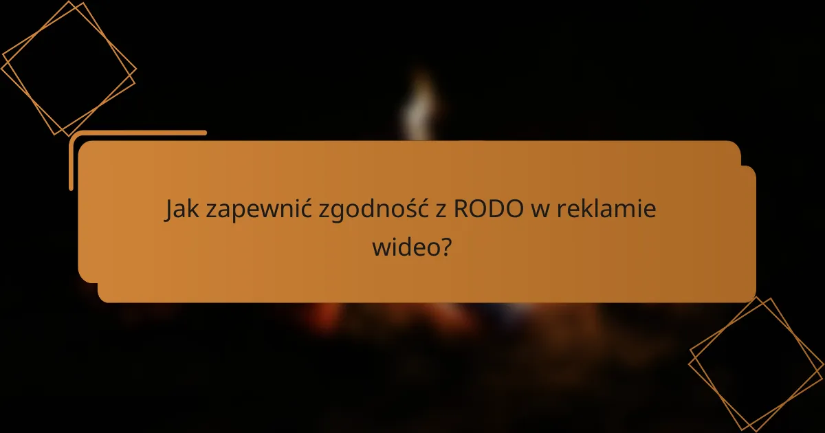 Jak zapewnić zgodność z RODO w reklamie wideo?